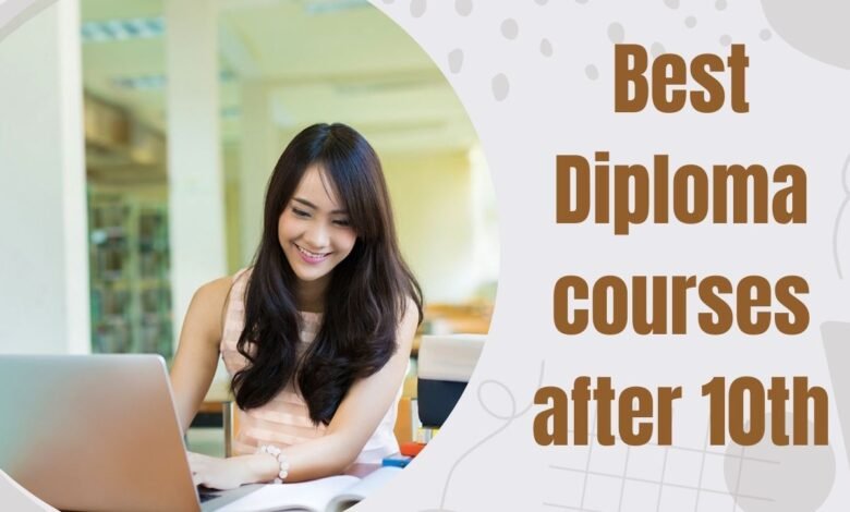 Best Diploma courses after 10th: दसवीं पास करने के बाद यहां बनाये करियर, लाइफ हो जाएगी जल्दी सेट, नही होगी पैसो की कमी